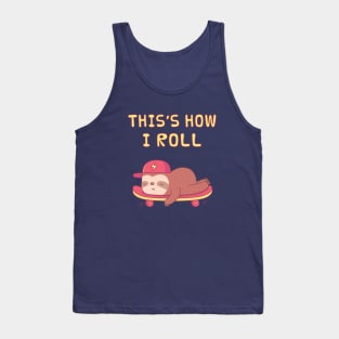 Cute Sloth On Skateboard, This is how I Roll Tank Top